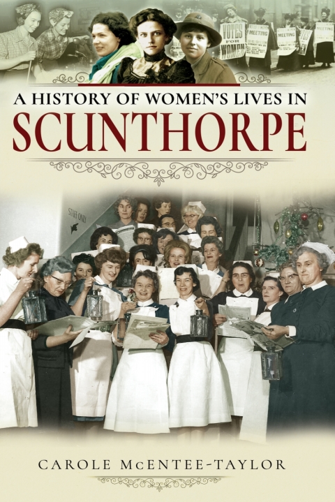 A HISTORY OF WOMEN'S LIVES IN SCUNTHORPE