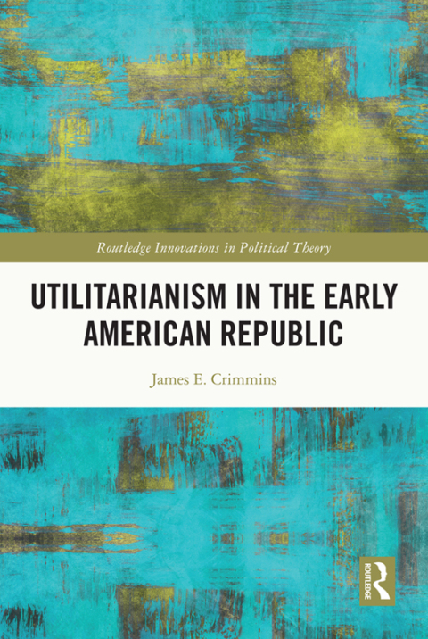 UTILITARIANISM IN THE EARLY AMERICAN REPUBLIC