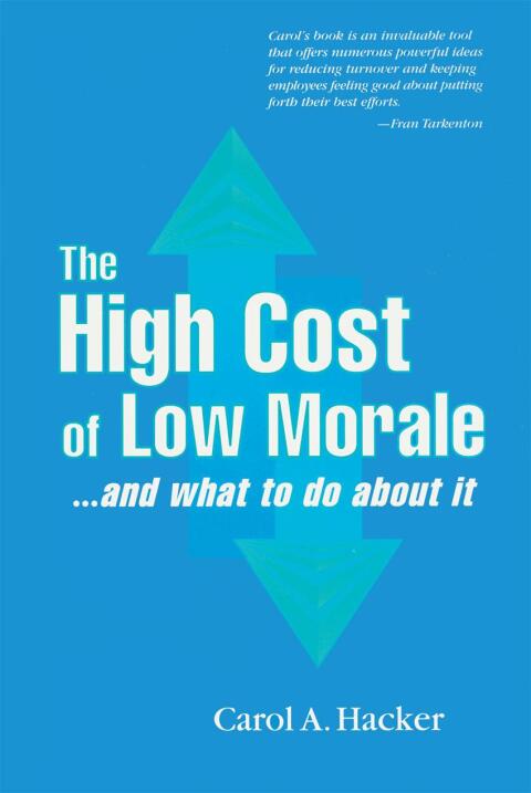 THE HIGH COST OF LOW MORALE...AND WHAT TO DO ABOUT IT