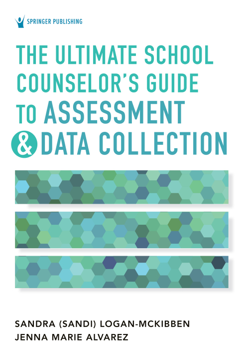 THE ULTIMATE SCHOOL COUNSELOR'S GUIDE TO ASSESSMENT AND DATA COLLECTION