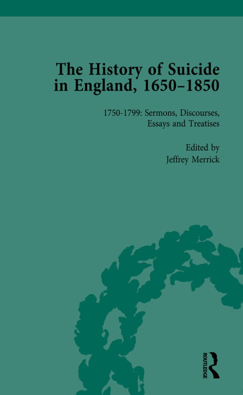 THE HISTORY OF SUICIDE IN ENGLAND, 1650?1850, PART II VOL 5