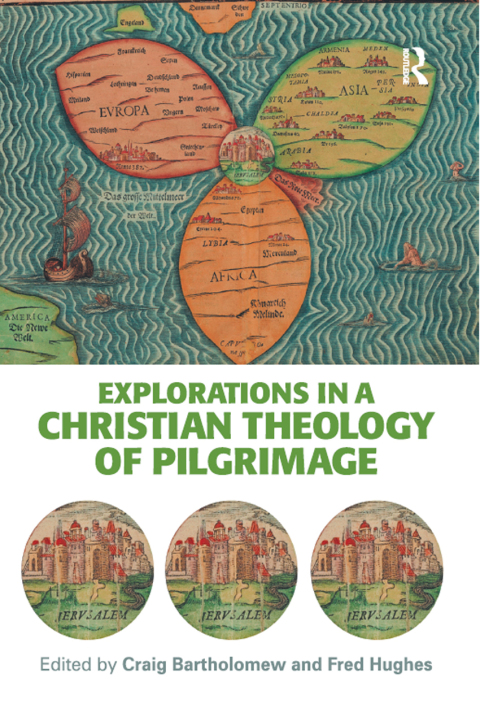 EXPLORATIONS IN A CHRISTIAN THEOLOGY OF PILGRIMAGE