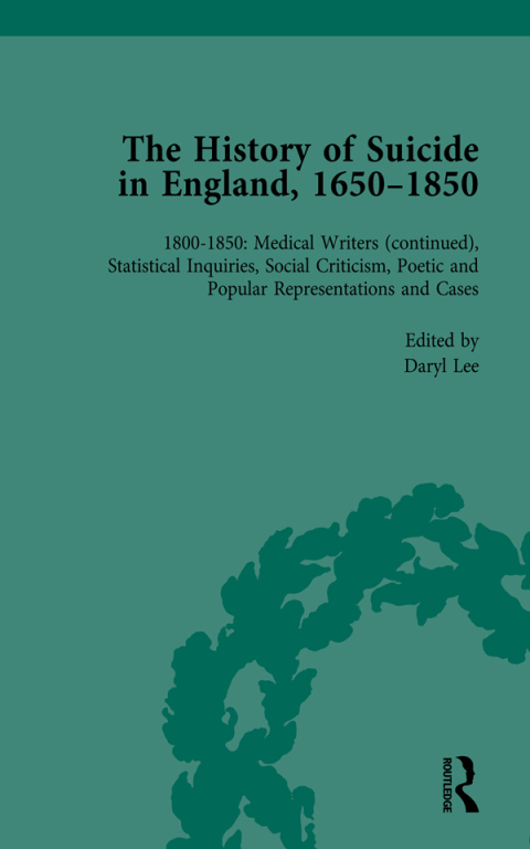 THE HISTORY OF SUICIDE IN ENGLAND, 1650?1850, PART II VOL 8