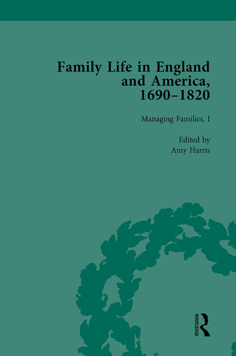 FAMILY LIFE IN ENGLAND AND AMERICA, 1690?1820, VOL 3