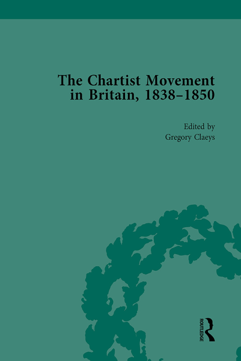 CHARTIST MOVEMENT IN BRITAIN, 1838-1856, VOLUME 4