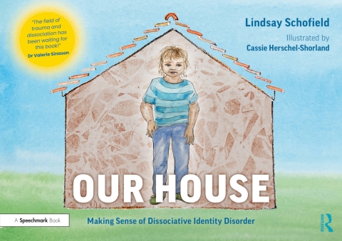 OUR HOUSE: MAKING SENSE OF DISSOCIATIVE IDENTITY DISORDER