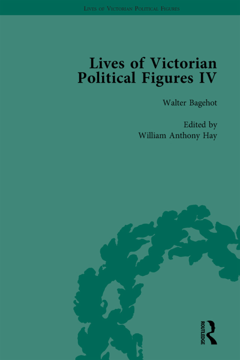 LIVES OF VICTORIAN POLITICAL FIGURES, PART IV VOL 3