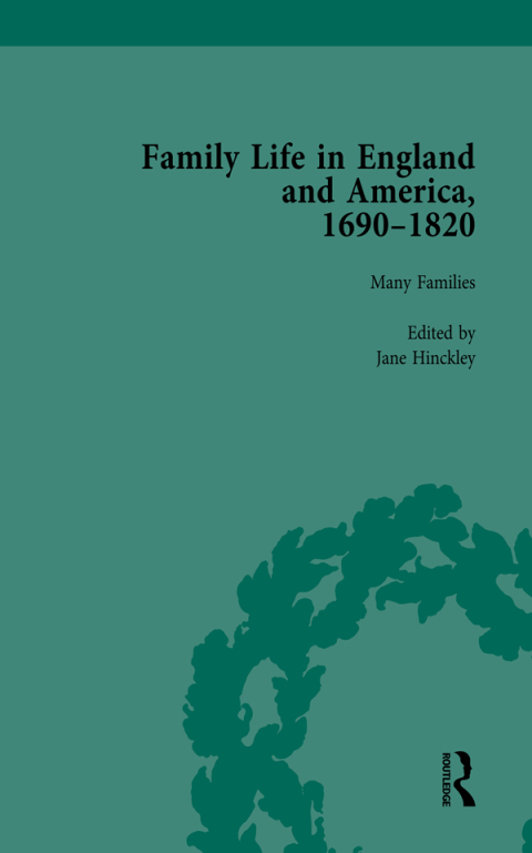 FAMILY LIFE IN ENGLAND AND AMERICA, 1690?1820, VOL 1
