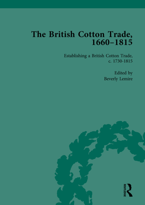 THE BRITISH COTTON TRADE, 1660-1815 VOL 3