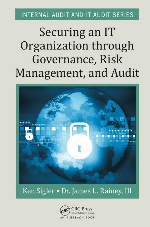 SECURING AN IT ORGANIZATION THROUGH GOVERNANCE, RISK MANAGEMENT, AND AUDIT