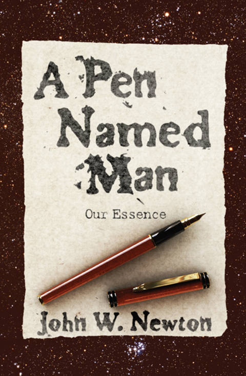 A PEN NAMED MAN: OUR ESSENCE