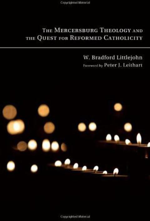 THE MERCERSBURG THEOLOGY AND THE QUEST FOR REFORMED CATHOLICITY