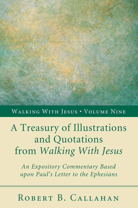 A TREASURY OF ILLUSTRATIONS AND QUOTATIONS FROM WALKING WITH JESUS