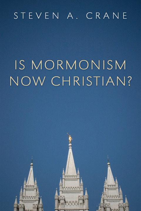 IS MORMONISM NOW CHRISTIAN?