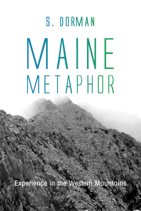 MAINE METAPHOR: EXPERIENCE IN THE WESTERN MOUNTAINS
