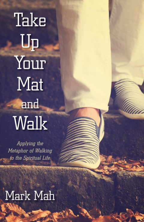 TAKE UP YOUR MAT AND WALK
