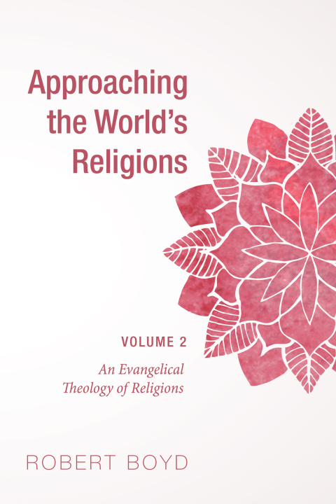 APPROACHING THE WORLD?S RELIGIONS, VOLUME 2