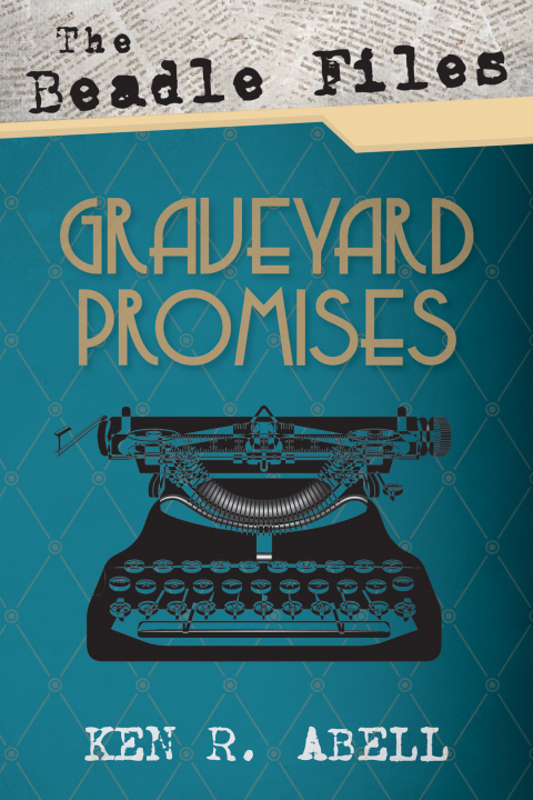 THE BEADLE FILES: GRAVEYARD PROMISES
