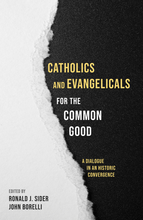 CATHOLICS AND EVANGELICALS FOR THE COMMON GOOD
