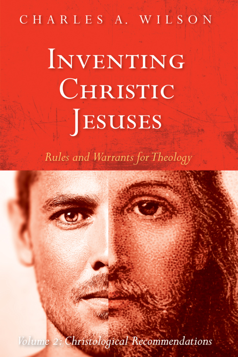 INVENTING CHRISTIC JESUSES: RULES AND WARRANTS FOR THEOLOGY