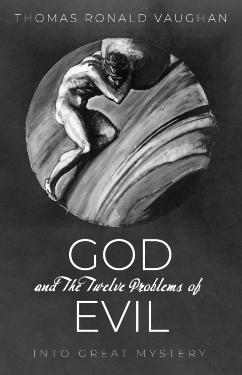 GOD AND THE TWELVE PROBLEMS OF EVIL