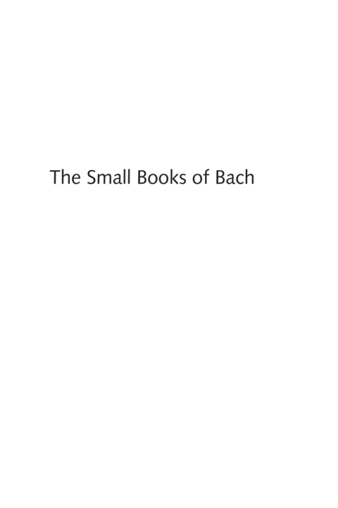 THE SMALL BOOKS OF BACH