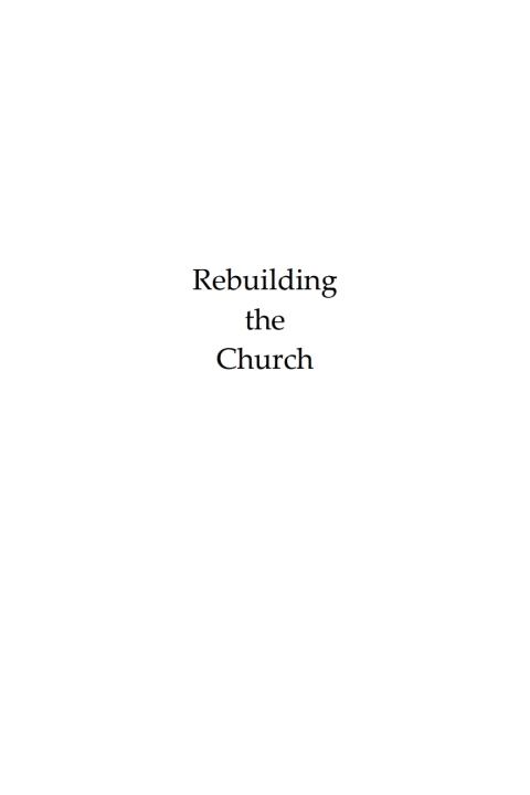REBUILDING THE CHURCH ON A NEW FOUNDATION