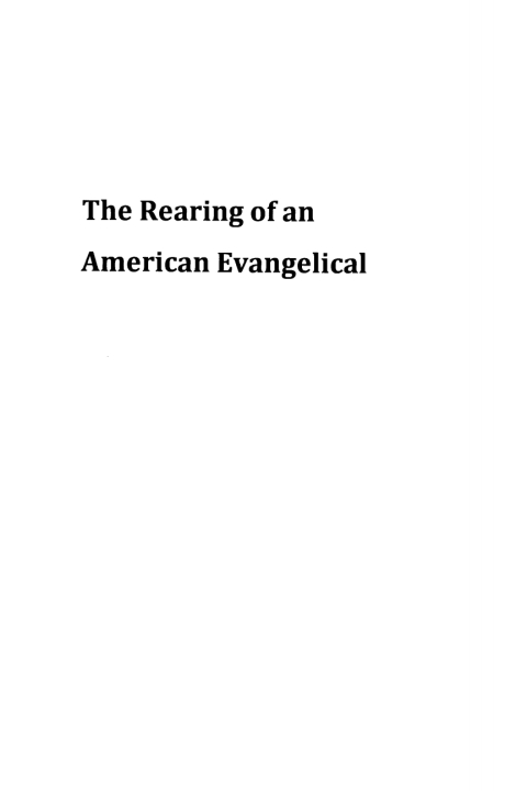 THE REARING OF AN AMERICAN EVANGELICAL