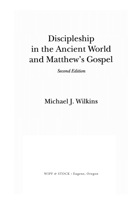 DISCIPLESHIP IN THE ANCIENT WORLD AND MATTHEW?S GOSPEL, SECOND EDITION