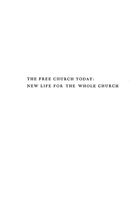 THE FREE CHURCH TODAY: NEW LIFE FOR THE WHOLE CHURCH