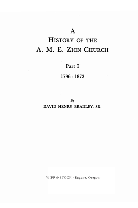 A HISTORY OF THE A. M. E. ZION CHURCH, PART 1