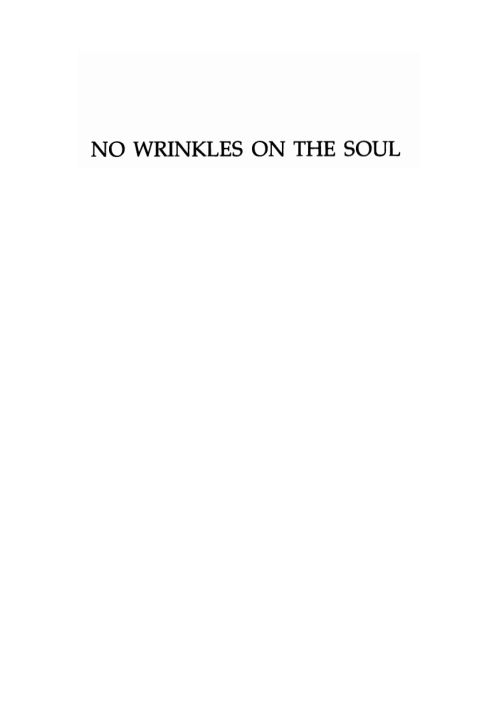 NO WRINKLES ON THE SOUL