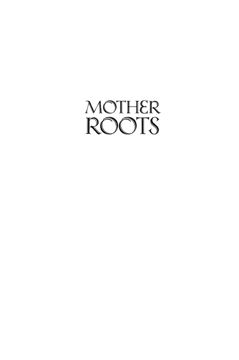 MOTHER ROOTS