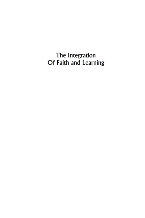 THE INTEGRATION OF FAITH AND LEARNING
