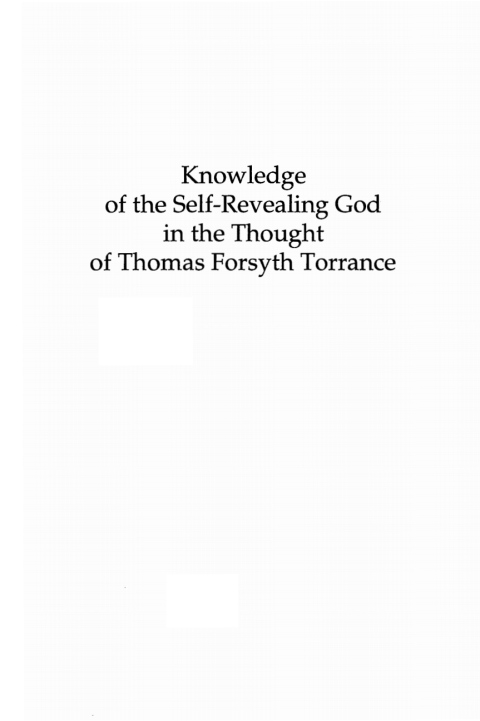 KNOWLEDGE OF THE SELF-REVEALING GOD IN THE THOUGHT OF THOMAS FORSYTH TORRANCE