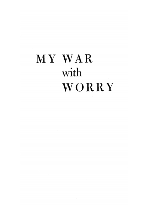 MY WAR WITH WORRY