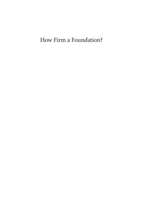 HOW FIRM A FOUNDATION?