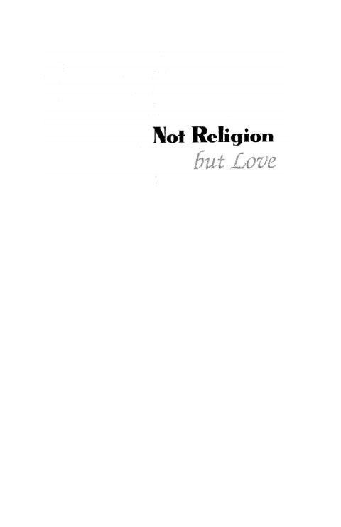 NOT RELIGION BUT LOVE
