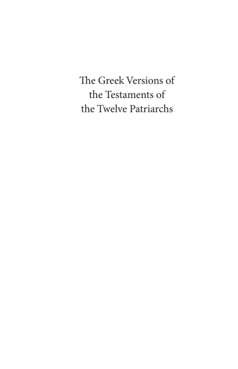THE GREEK VERSIONS OF THE TESTAMENTS OF THE TWELVE PATRIARCHS