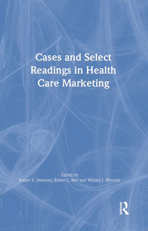 CASES AND SELECT READINGS IN HEALTH CARE MARKETING
