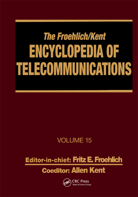 THE FROEHLICH/KENT ENCYCLOPEDIA OF TELECOMMUNICATIONS
