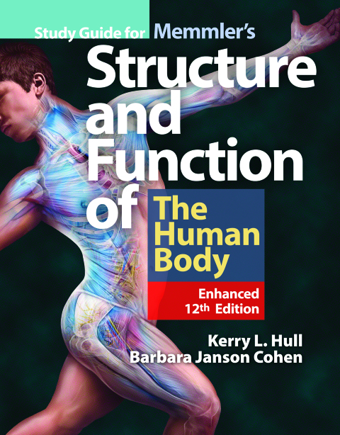 STUDY GUIDE FOR MEMMLER'S STRUCTURE & FUNCTION OF THE HUMAN BODY, ENHANCED EDITION