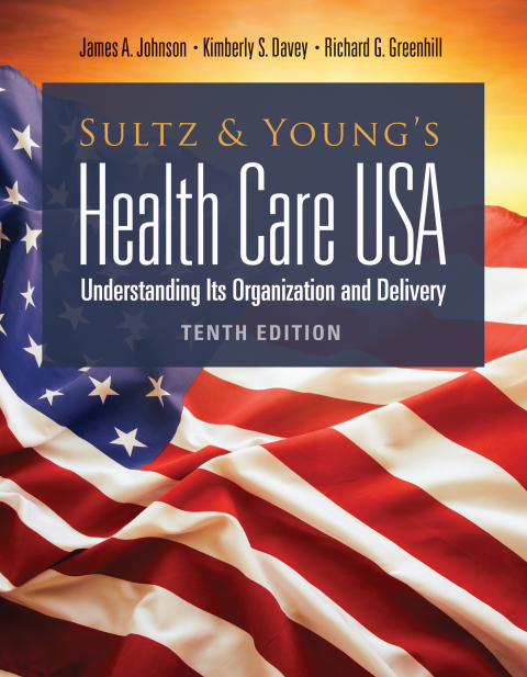 SULTZ AND YOUNG'S HEALTH CARE USA:  UNDERSTANDING ITS ORGANIZATION AND DELIVERY