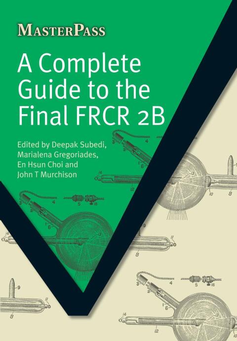 A COMPLETE GUIDE TO THE FINAL FRCR 2B