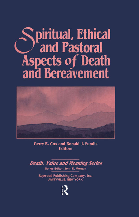 SPIRITUAL, ETHICAL, AND PASTORAL ASPECTS OF DEATH AND BEREAVEMENT