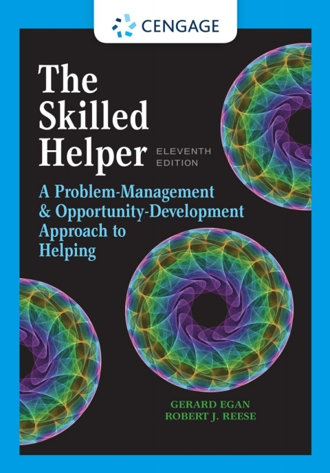 THE SKILLED HELPER: A PROBLEM-MANAGEMENT AND OPPORTUNITY-DEVELOPMENT APPROACH TO HELPING