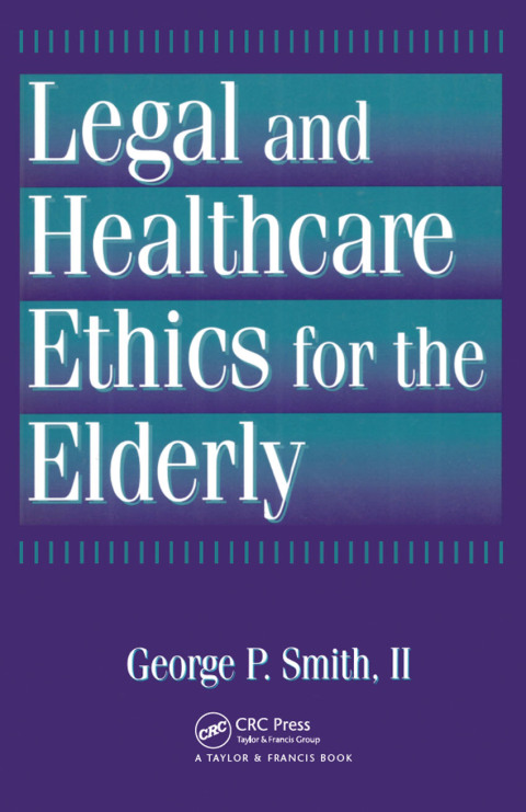 LEGAL AND HEALTHCARE ETHICS FOR THE ELDERLY