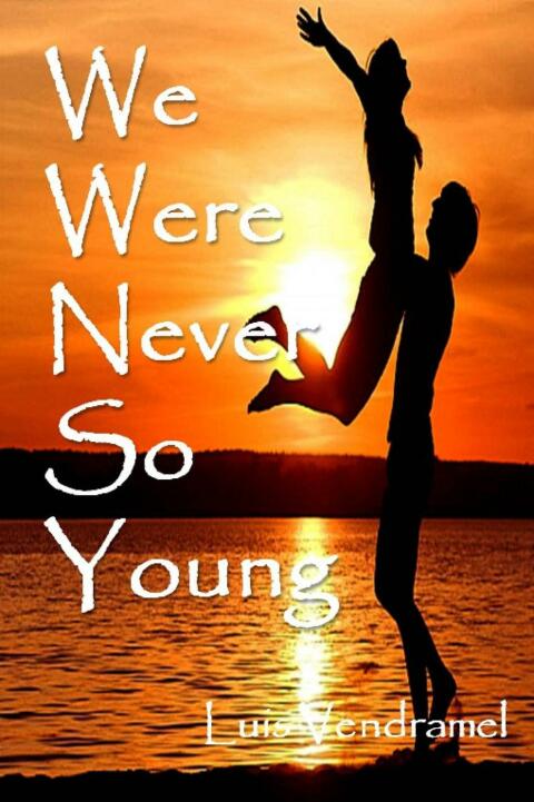 WE WERE NEVER SO YOUNG