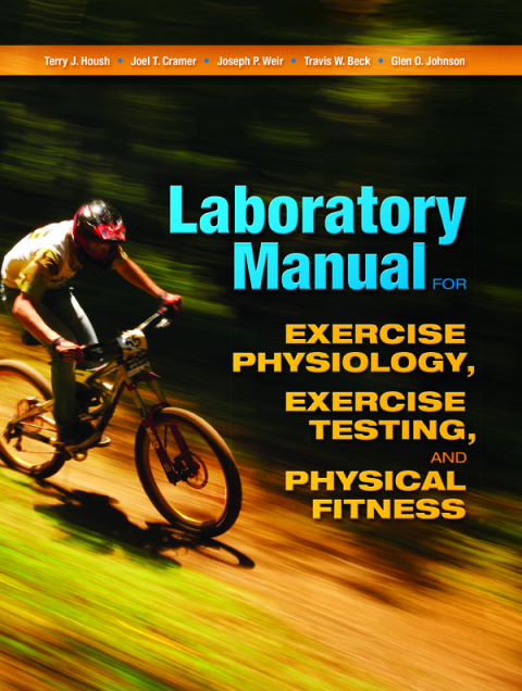 LABORATORY MANUAL FOR EXERCISE PHYSIOLOGY, EXERCISE TESTING, AND PHYSICAL FITNESS