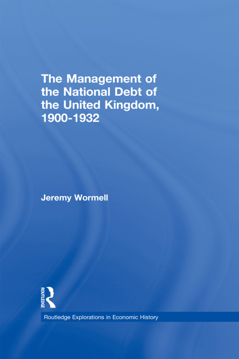 THE MANAGEMENT OF THE NATIONAL DEBT OF THE UNITED KINGDOM 1900-1932